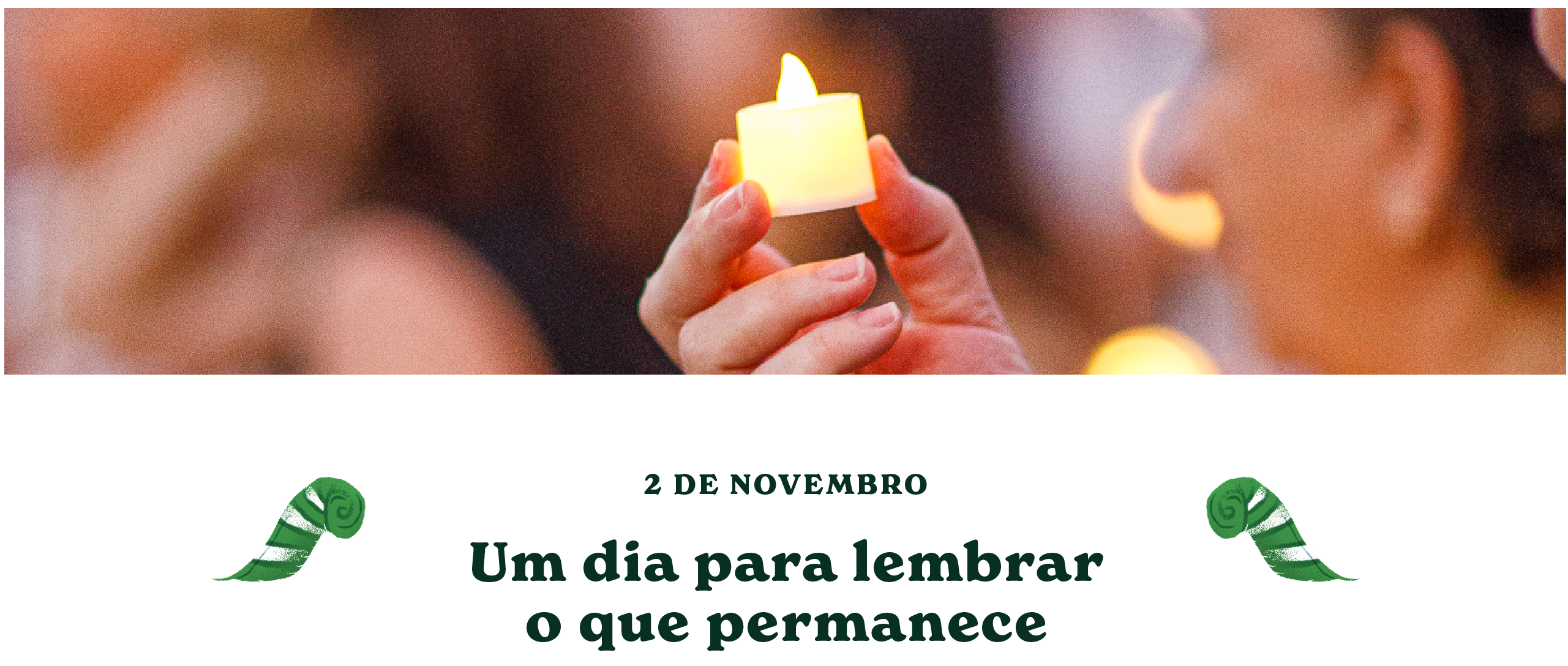 2 de novembro — Um dia para lembrar o que permanece